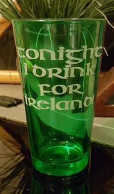 Tonight I drink for Ireland Glass