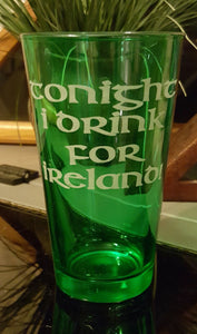 Tonight I drink for Ireland Glass