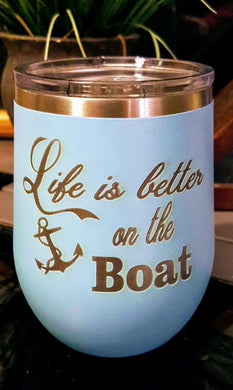 Life is better on the Boat Stemless Wine Tumbler