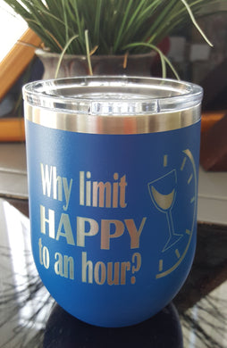 Why limit Happy Hour Stemless Wine Tumbler