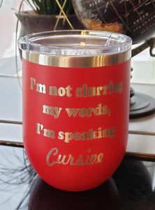 Speaking Cursive Stemless Wine Tumbler