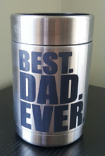Load image into Gallery viewer, Best Dad Ever Colster
